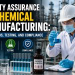 Quality Assurance in Chemical Manufacturing: Standards, Testing, and Compliance
